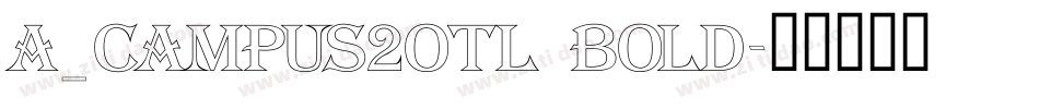 a_Campus2Otl Bold字体转换